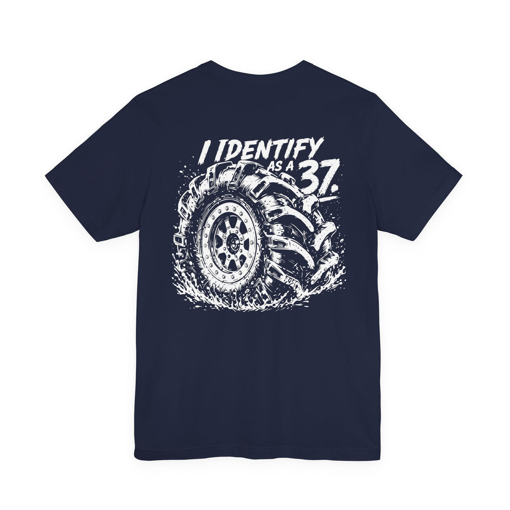 I Identify As A 37 - Tire Graphic Shirt