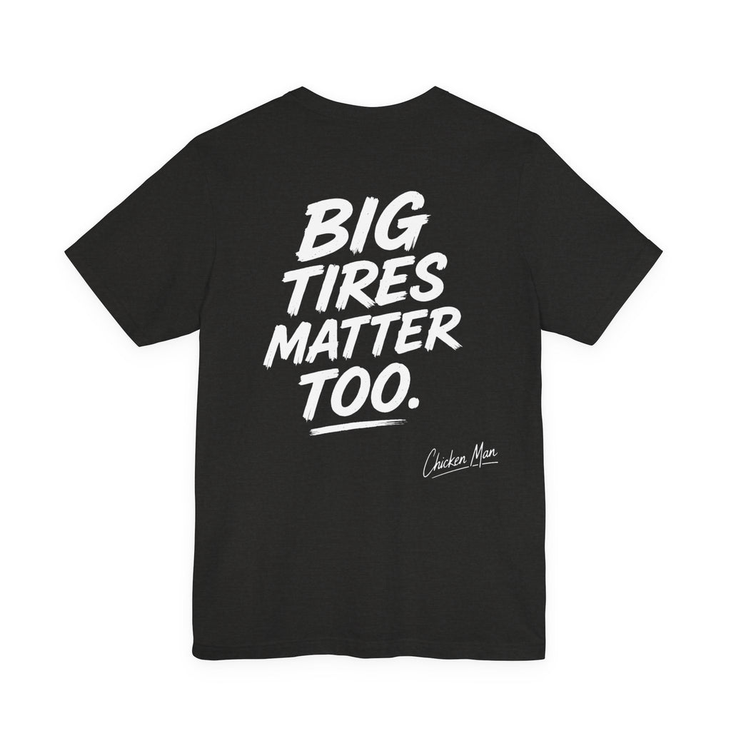 Big Tires Matter Too Tee - Offroad T-Shirt