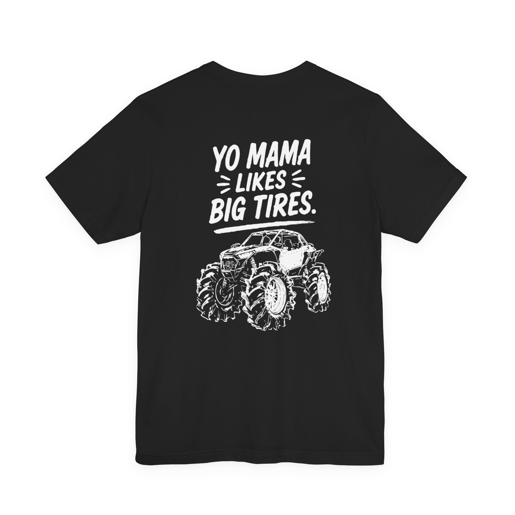 Yo Mama Likes Big Tires SXS T-Shirt