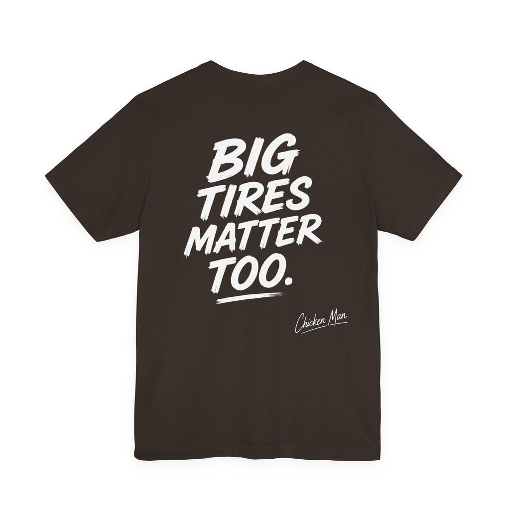 Big Tires Matter Too Tee - Offroad T-Shirt