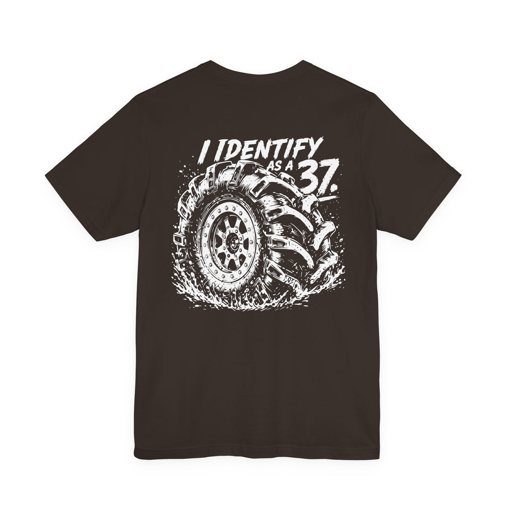 I Identify As A 37 - Tire Graphic Shirt