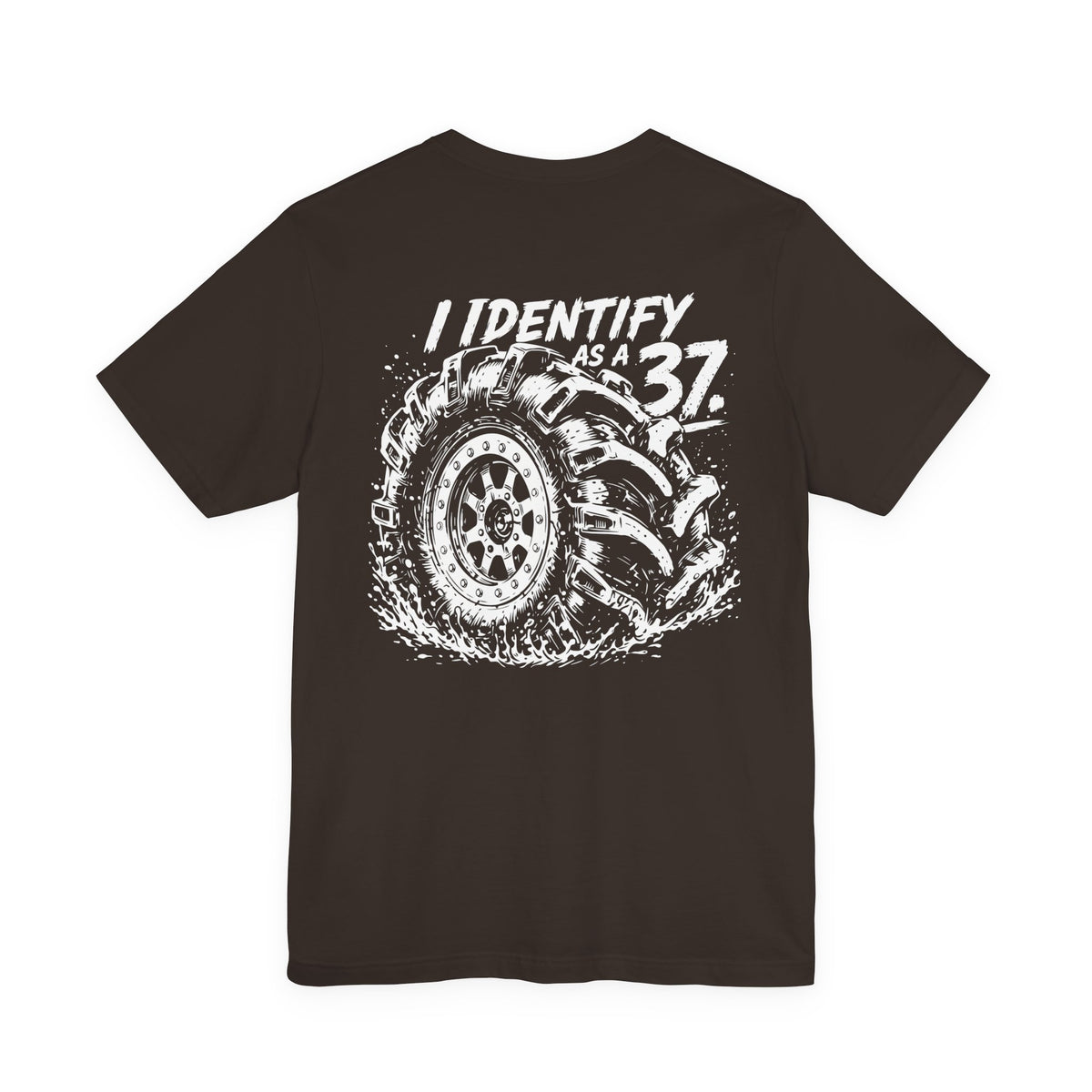 I Identify As A 37 - Tire Graphic Shirt