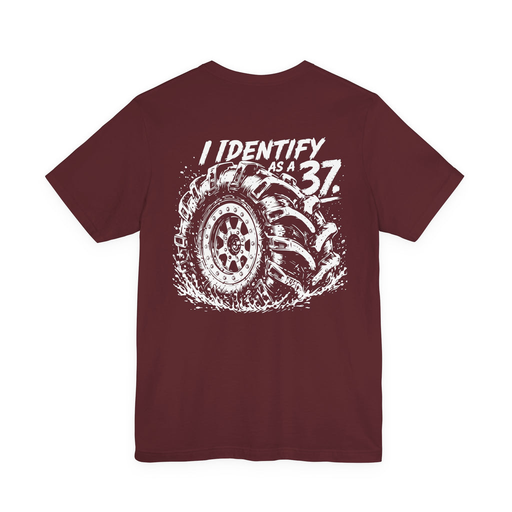 I Identify As A 37 - Tire Graphic Shirt