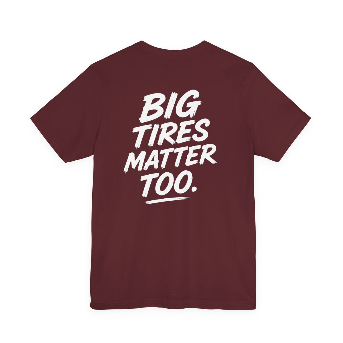 Big Tires Matter Too Tee - Offroad T-Shirt