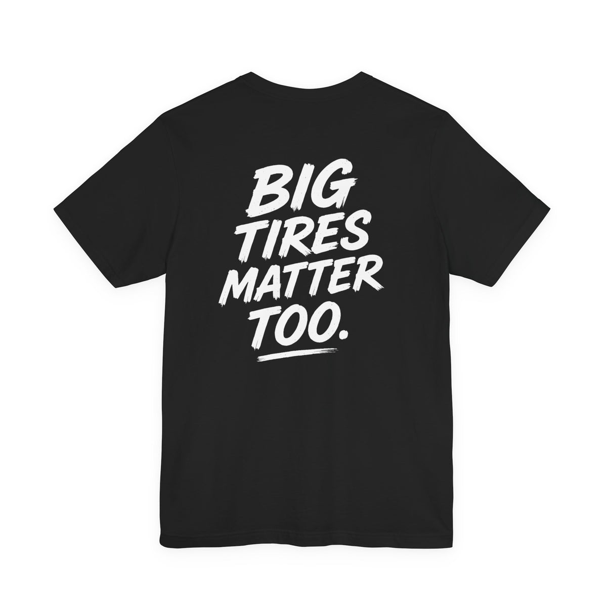 Big Tires Matter Too Tee - Offroad T-Shirt